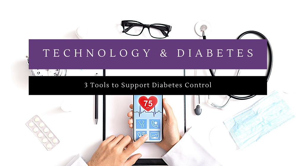 Top 3 Tools to Support Diabetes Control