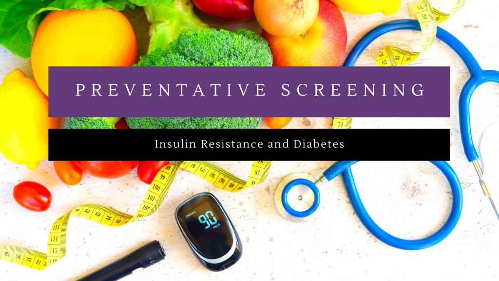 Insulin Resistance and Diabetes Preventative Screening